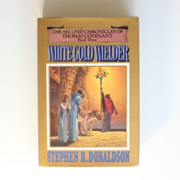 White Gold Wielder (The Second Chronicles of Thomas Covenant, Bk. 3)