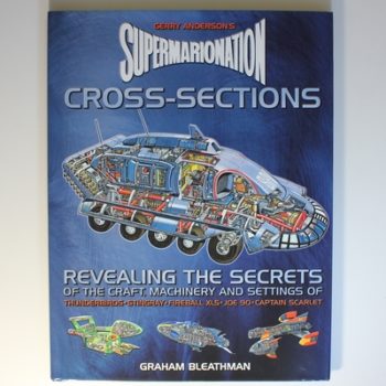 Supermarionation Cross-sections: Revealing the Secrets of the Craft, Machinery and Settings of Gerry Anderson's Top Series