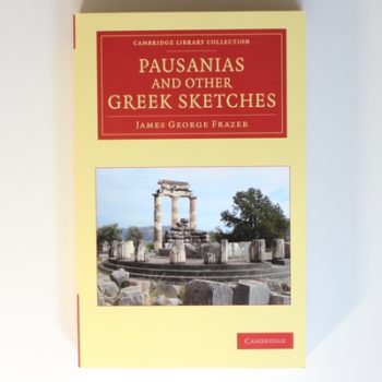 Pausanias and Other Greek Sketches (Cambridge Library Collection - Classics)