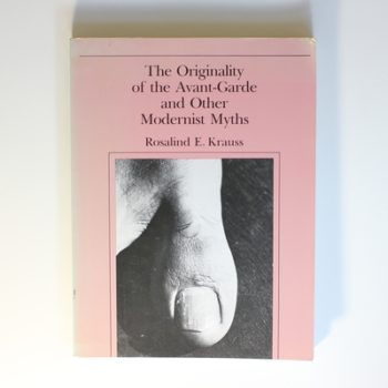 The Originality of the Avant-Garde and Other Modernist Myths (The MIT Press)