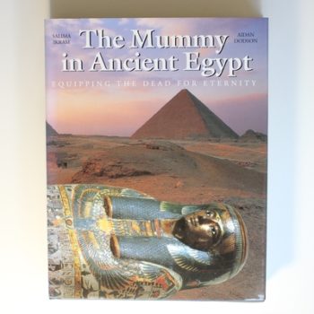 The Mummy in Ancient Egypt: Equipping the Dead for Eternity