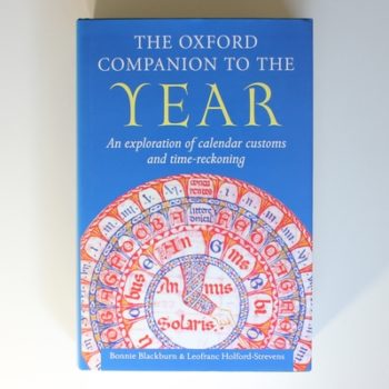 The Oxford Companion to the Year: An Exploration of Calendar Customs and Time-Reckoning (Oxford Companions)