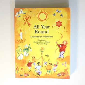 All Year Round: A Calendar of Celebrations (Festivals and the Seasons)