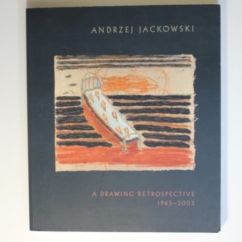 ANDRZEJ JACKOWSKI: A DRAWING RETROSPECTIVE 1963-2003.