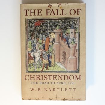 The Fall of Christendom: The Road to Acre 1291