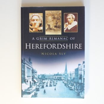 A Grim Almanac of Herefordshire (Grim Almanacs)