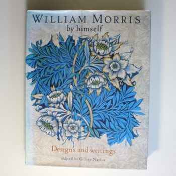 William Morris By Himself: Designs and Writings