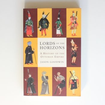 Lords of the Horizons: History of the Ottoman Empire