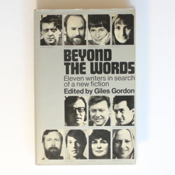 Beyond the Words: Eleven Writers in Search of a New Fiction