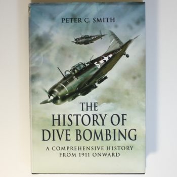 The History of Dive Bombing, The: A Comprehensive History from 1911 Onward