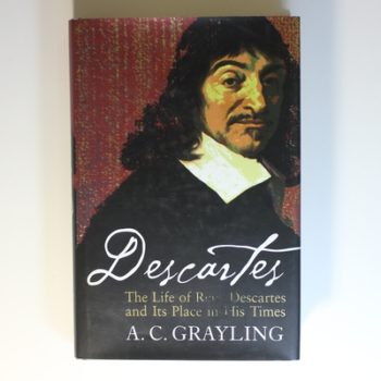 Descartes: The Life of Rene Descartes and Its Place in His Times