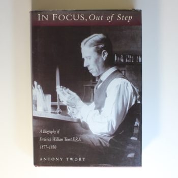 In Focus, Out of Step: A Biography of Frederick William Twort F. R. S. 1877-1950