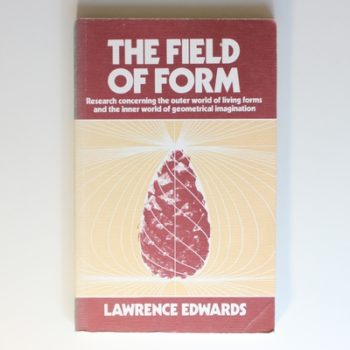 Field of Form: Research Concerning the Outer World of Living Forms and the Inner World of Geometrical Imagination