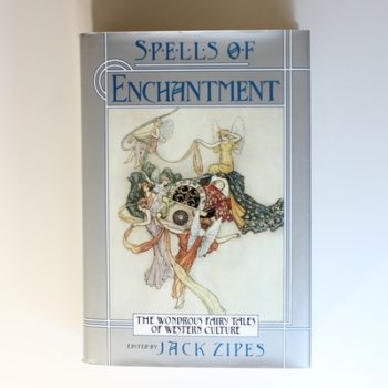 Spells of Enchantment: The Wondrous Fairy Tales of Western Culture