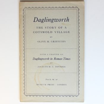 Daglingworth: The Story of a Cotswold Village with a chapter on Daglingworth in Roman Times by Jocelyn M. C. Toynbee