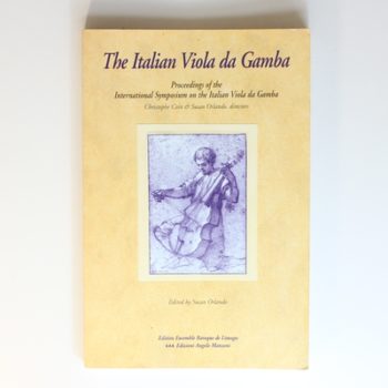 The Italian viola da gamba - proceedings of the International symposium on the Italian viola da gamba, Magnano, Italy, 29 April-1: Proceedings of the ... Gamba, Magnano, Italy, 29 April - 1 May 2000