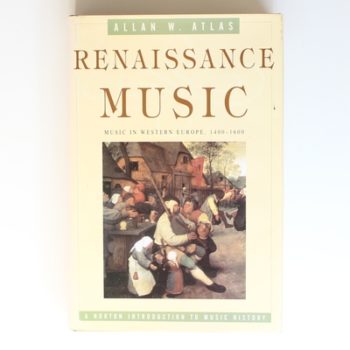 Renaissance Music:  Music in Western Europe 1400– 1600 (The Norton Introduction to Music History)