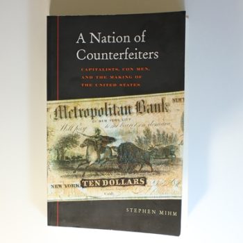 A Nation of Counterfeiters: Capitalists, Con Men, and the Making of the United States