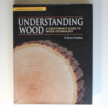 Understanding Wood: A Craftsman's Guide to Wood Technology