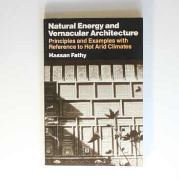 Natural Energy and Vernacular Architecture: Principles and Examples with Reference to Hot, Arid Climates