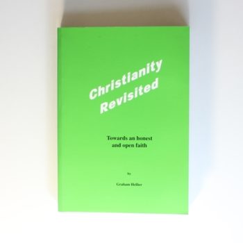 Christianity Revisited: Towards an Honest and Open Faith