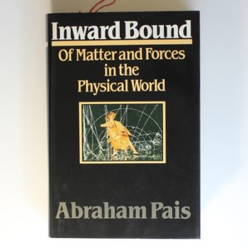 Inward Bound: Of Matter and Forces in the Physical World