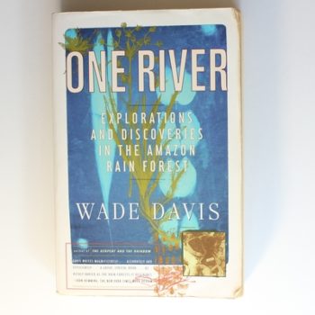 One River: Explorations and Discoveries in The Amazon Rain Forest