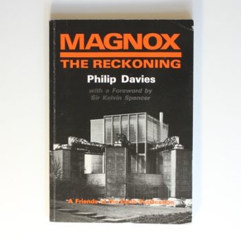 Magnox; the Reckoning: An Assessment of Britain's First Nuclear Power Programme