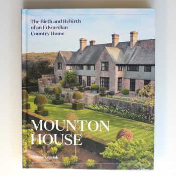 Mounton House: The Birth and Rebirth of an Edwardian Country Home