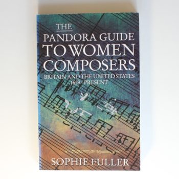 The Pandora Guide to Women Composers: Britain and the United States 1629-Present