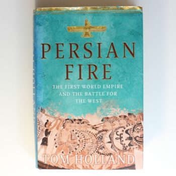 Persian Fire: The First World Empire and the Battle for the West